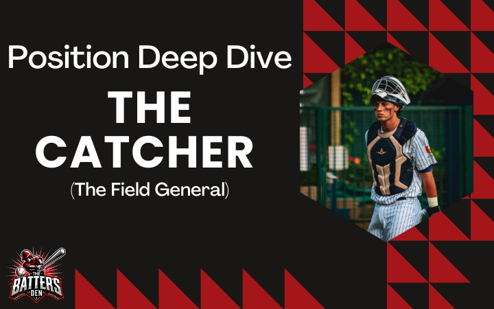 Position Deep Dive: The Catcher (The Field General)