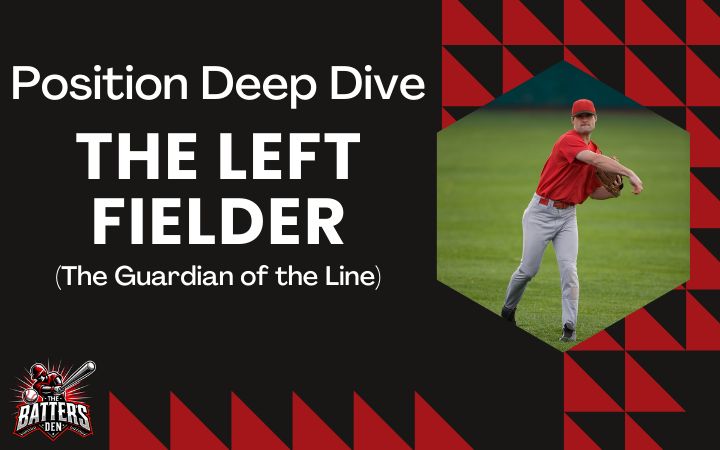 Position Deep Dive: The Left Fielder (The Guardian of the Line)