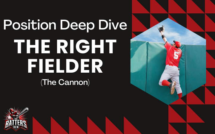 Position Deep Dive: The Right Fielder (The Cannon)