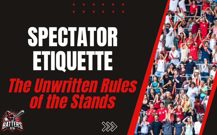 Spectator Etiquette And The Unwritten Rules of the Stands