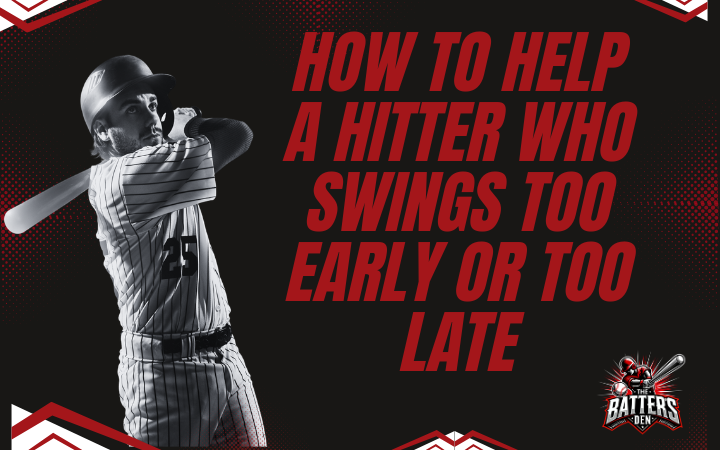 How to Help a Hitter Who Swings Too Early or Too Late